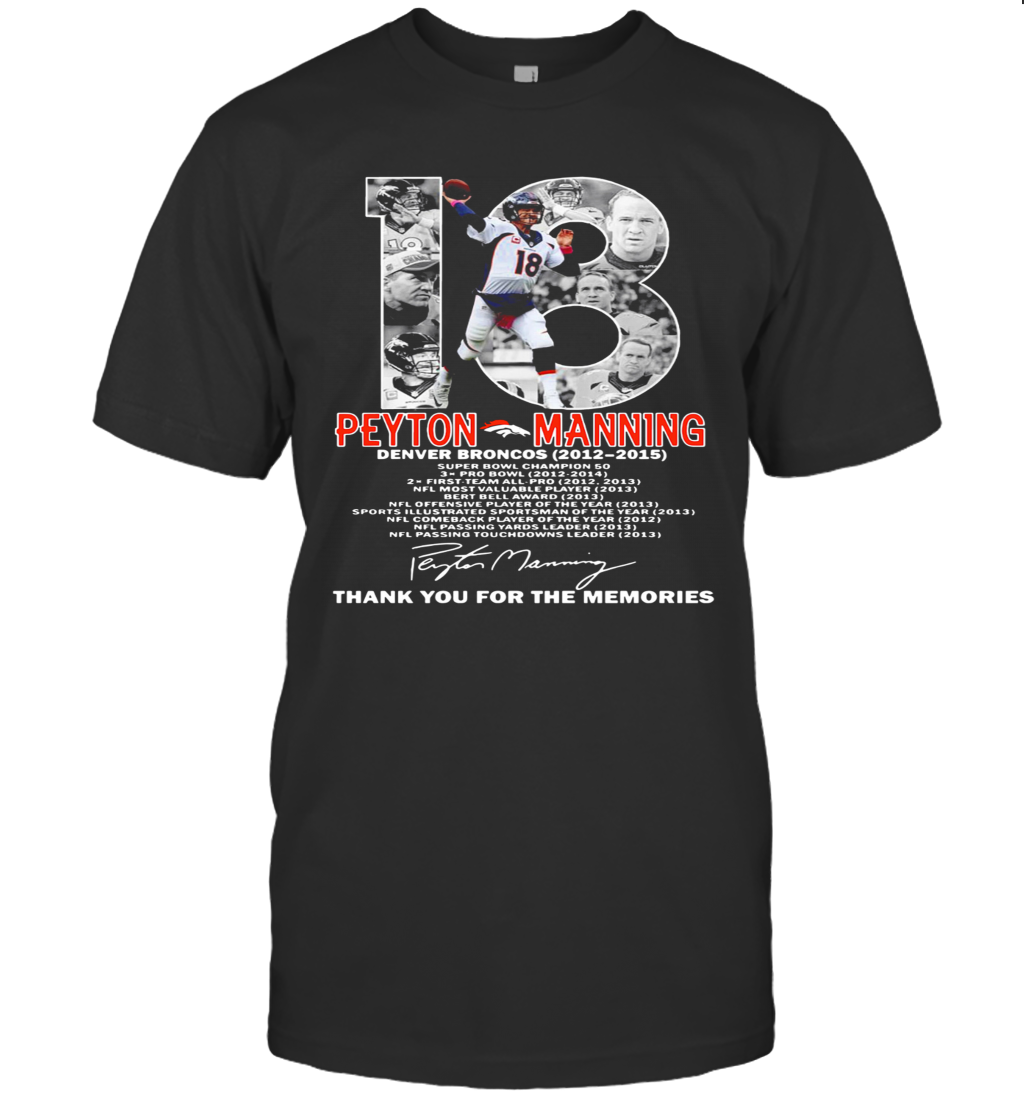18 Peyton Manning Denver Broncos 2012 2015 Thank You For The Memories T Shirt