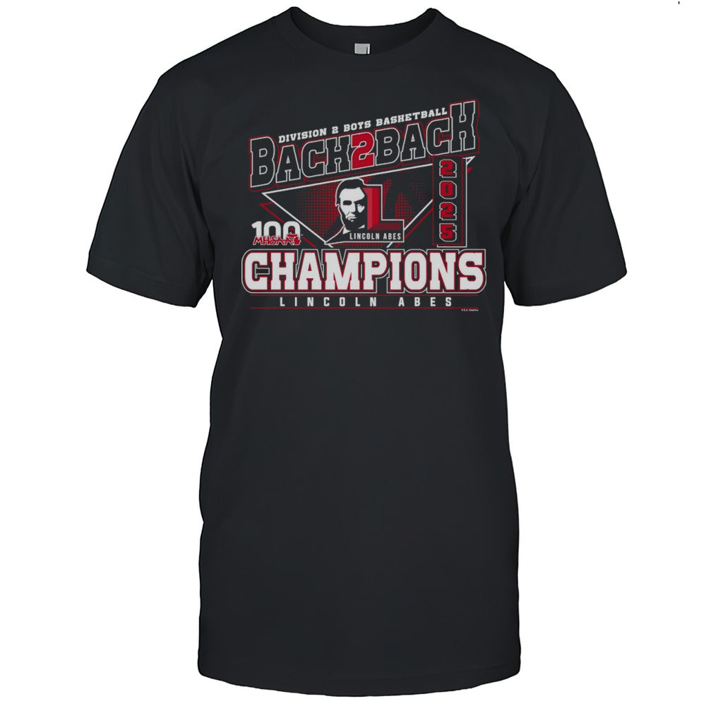 2025 MHSAA Boys Basketball D2 Back2Back Champions Lincoln Abes Shirt