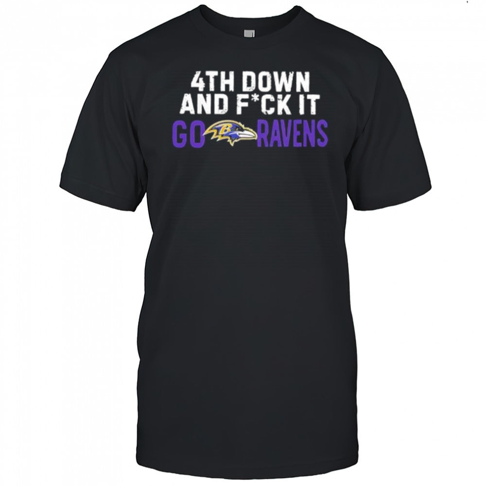 4th Down and Fck It Go Ravens Football shirt