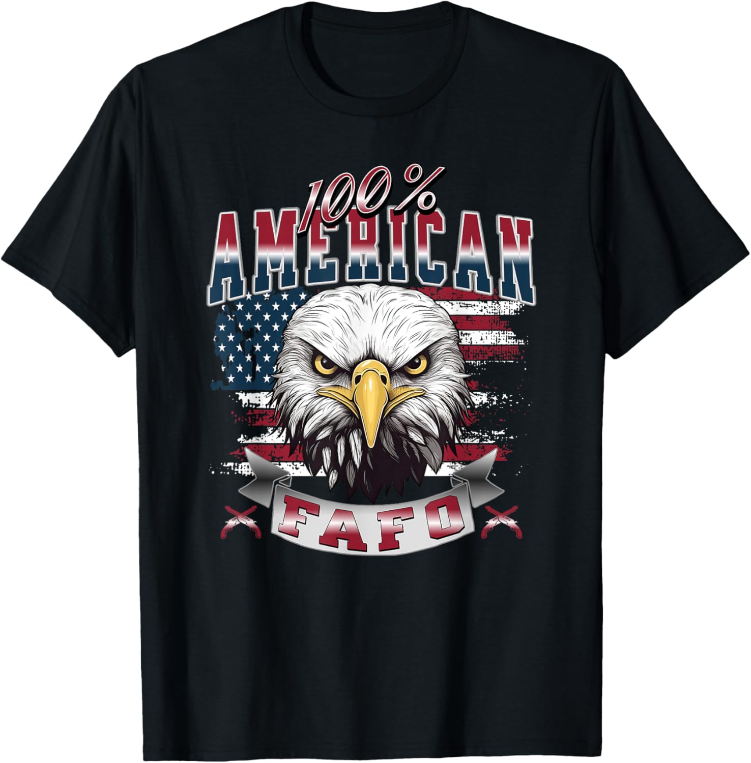 100% American Patriot USA Eagle Fight Fafo Humorous Sayings