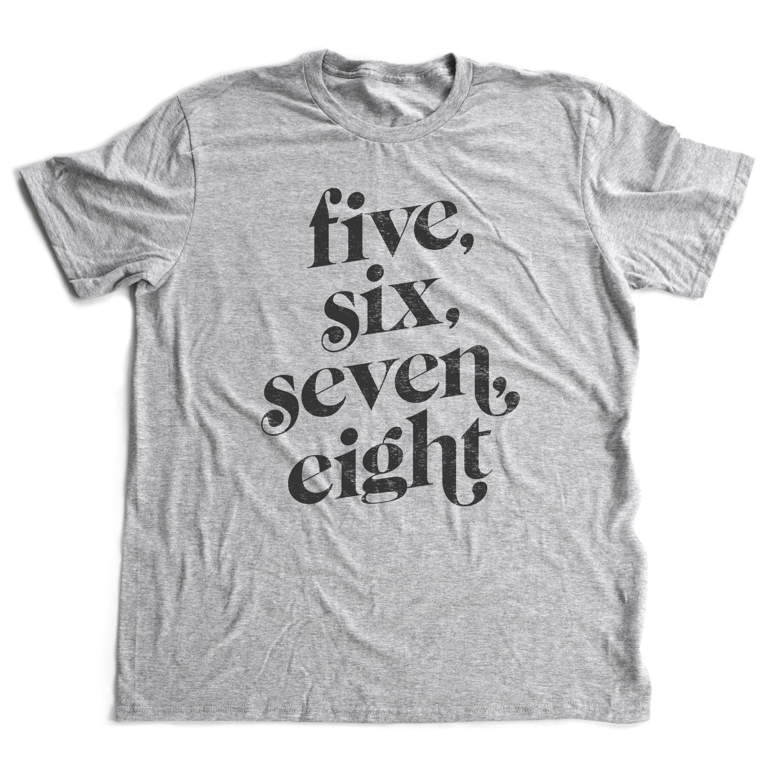 'Five Six Seven Eight' Dancer Choreographer Tee - Fashionable Graphic Novelty Gift Shirt