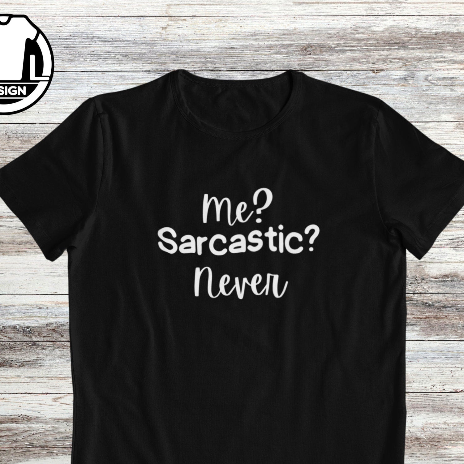 'Me Sarcastic Never' Sarcasm Quote Tee - Funny Unisex Graphic Novelty Shirt