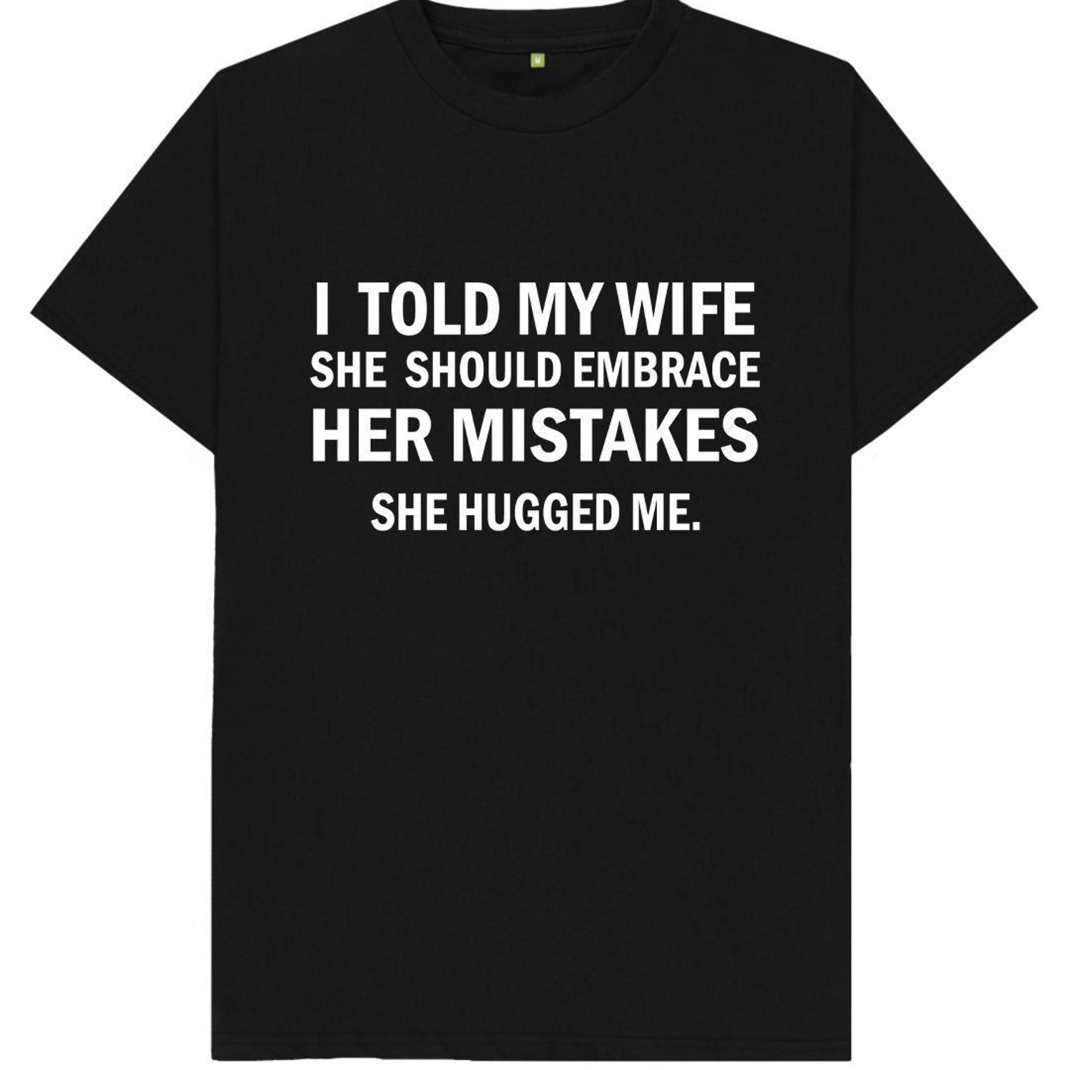 'Mistakes Hugged Me' Husband Joke Tee - Funny Spoof Humor Graphic Novelty Gift Shirt