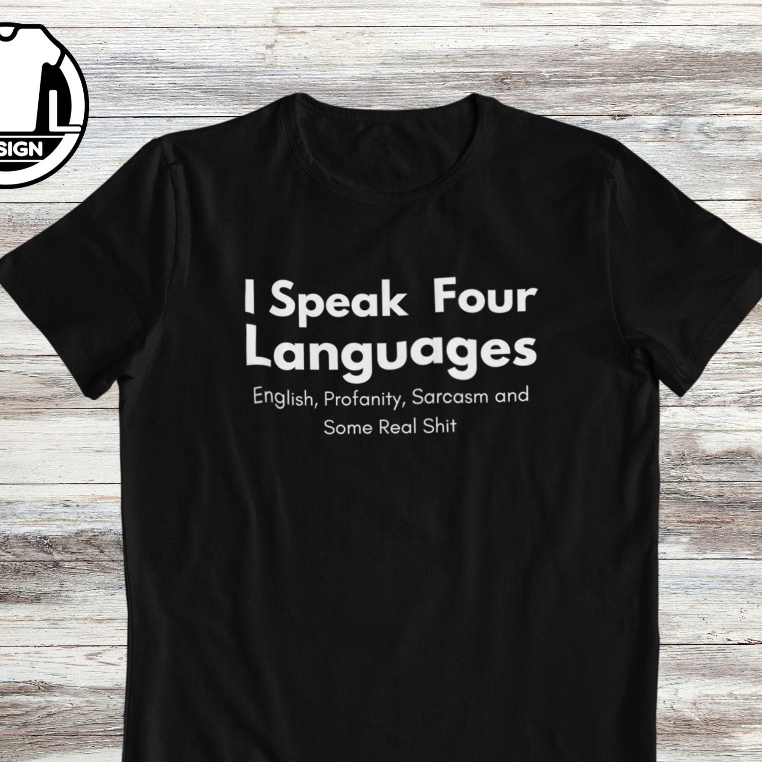 'Four Languages Sarcasm' Quote Tee - Funny Humorous Graphic Novelty Shirt