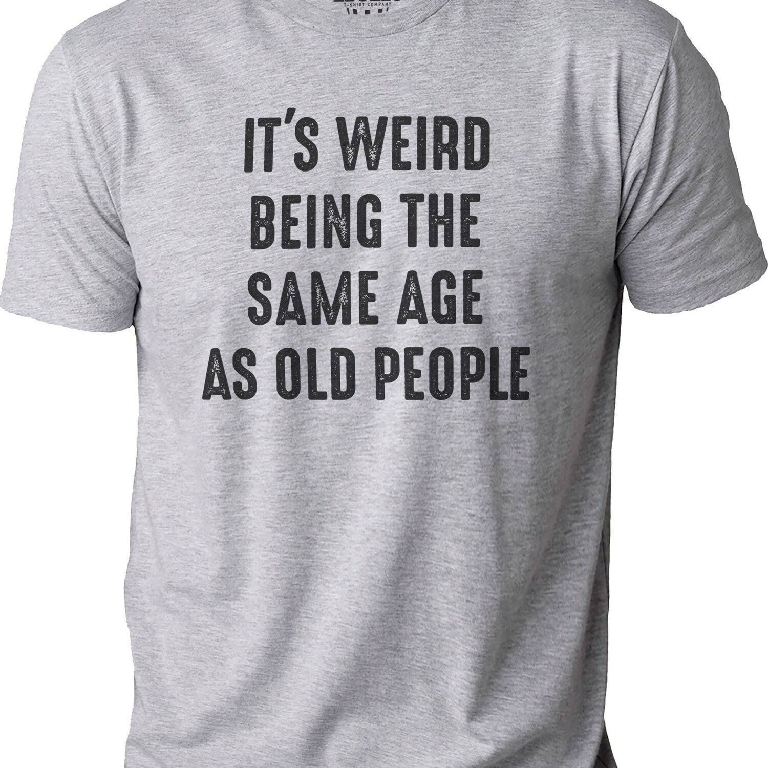 'Same Age As Old People' Dad Joke Tee - Funny Father's Day Gift Humor Shirt