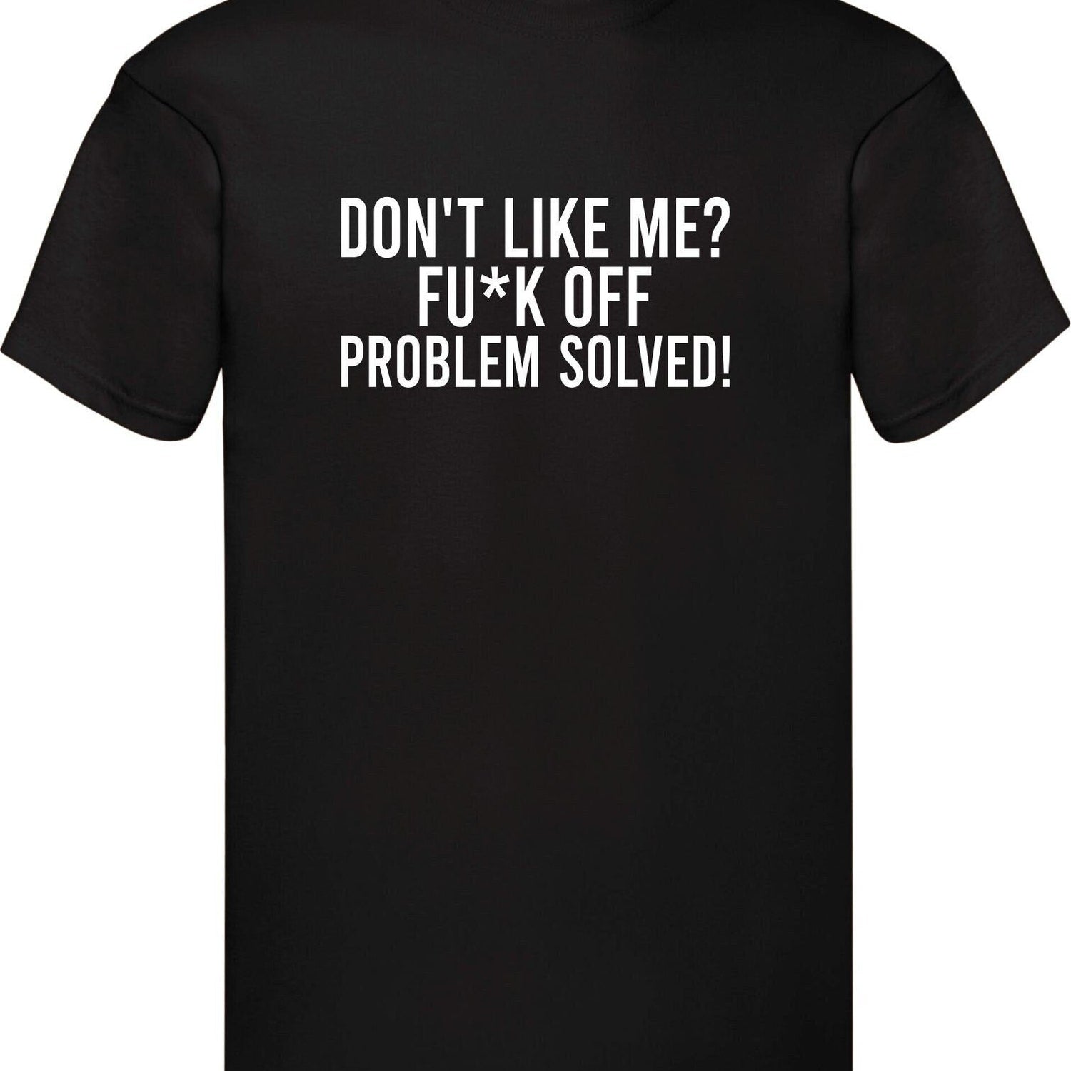 'Fu*k Off Problem Solved' Rude Slogan Tee - Funny Sarcastic Offensive Graphic Novelty Shirt