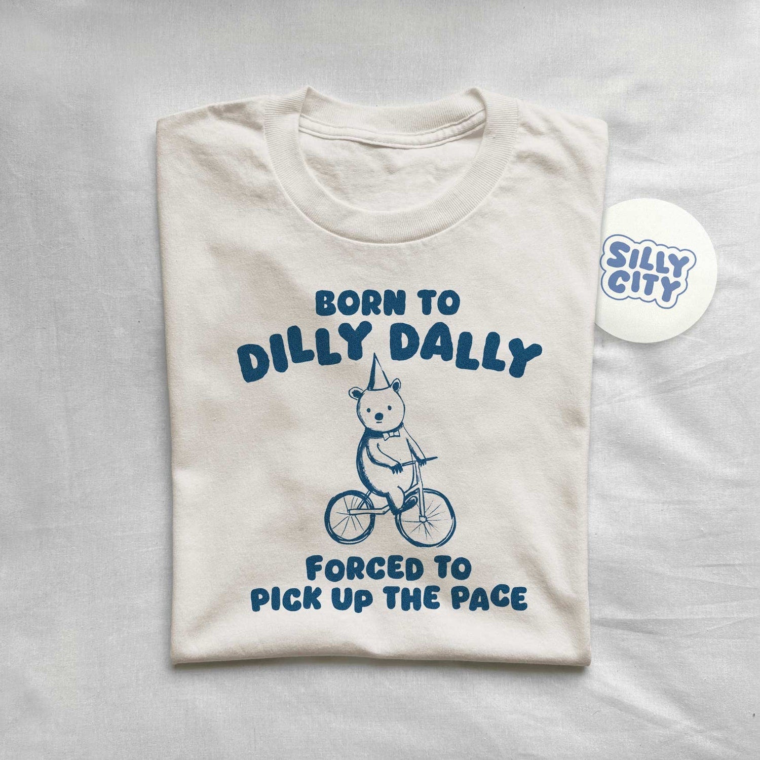 'Born To Dilly Dally' Unisex Graphic Tee - Funny Viral Meme Novelty Shirt