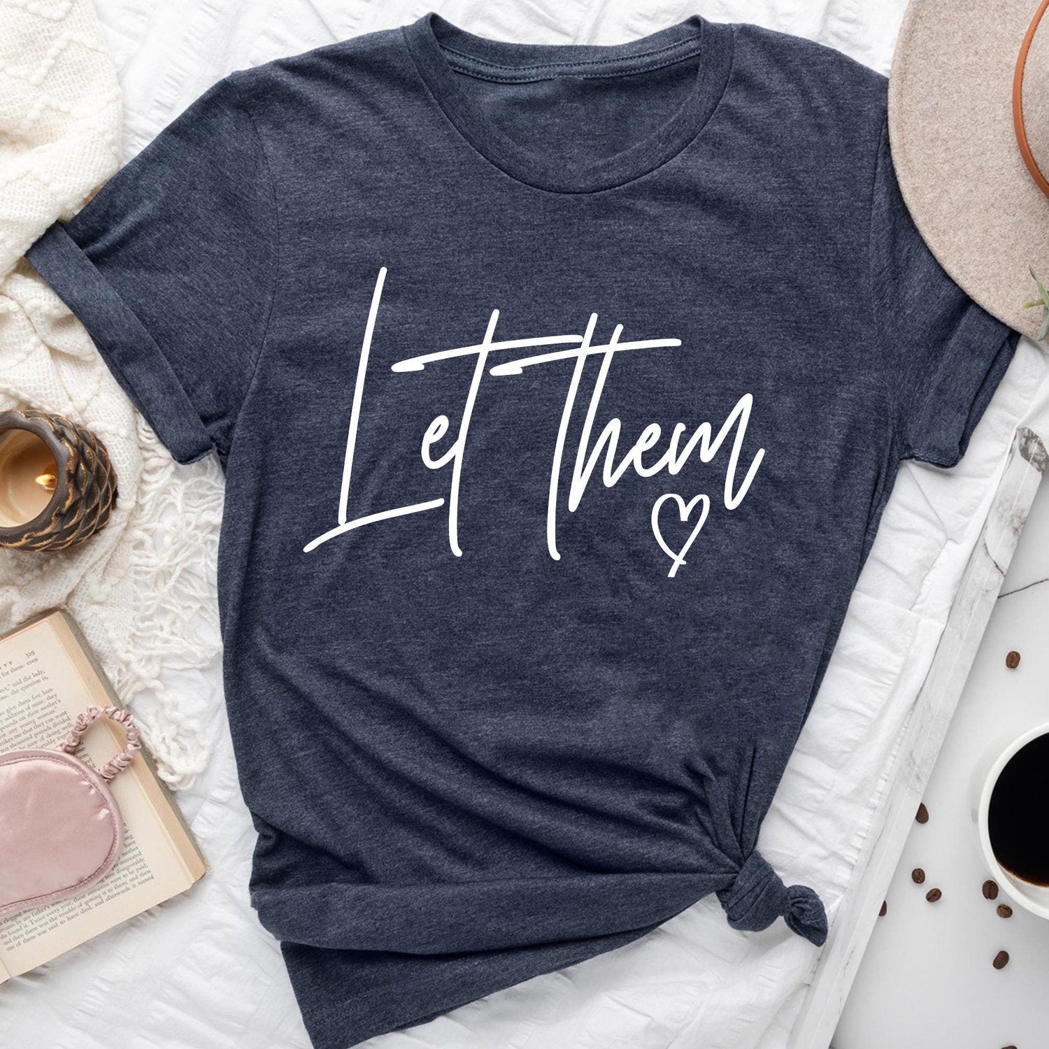 'Let Them' Inspirational Quote Tee - Motivational Graphic Novelty Shirt