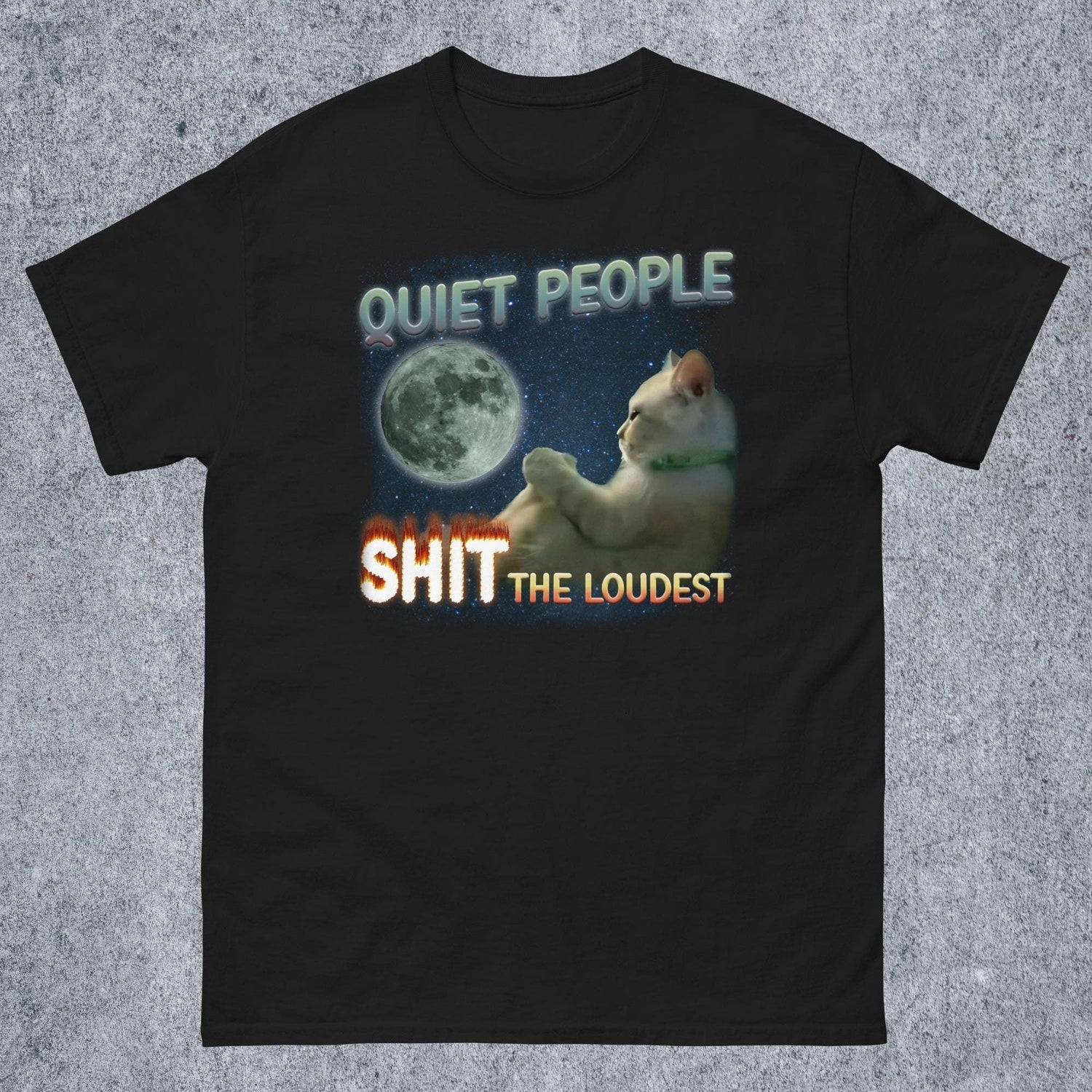 'Quiet People Shit Loudest' Cat Meme Tee - Dank Sarcastic Unhinged Graphic Novelty Shirt