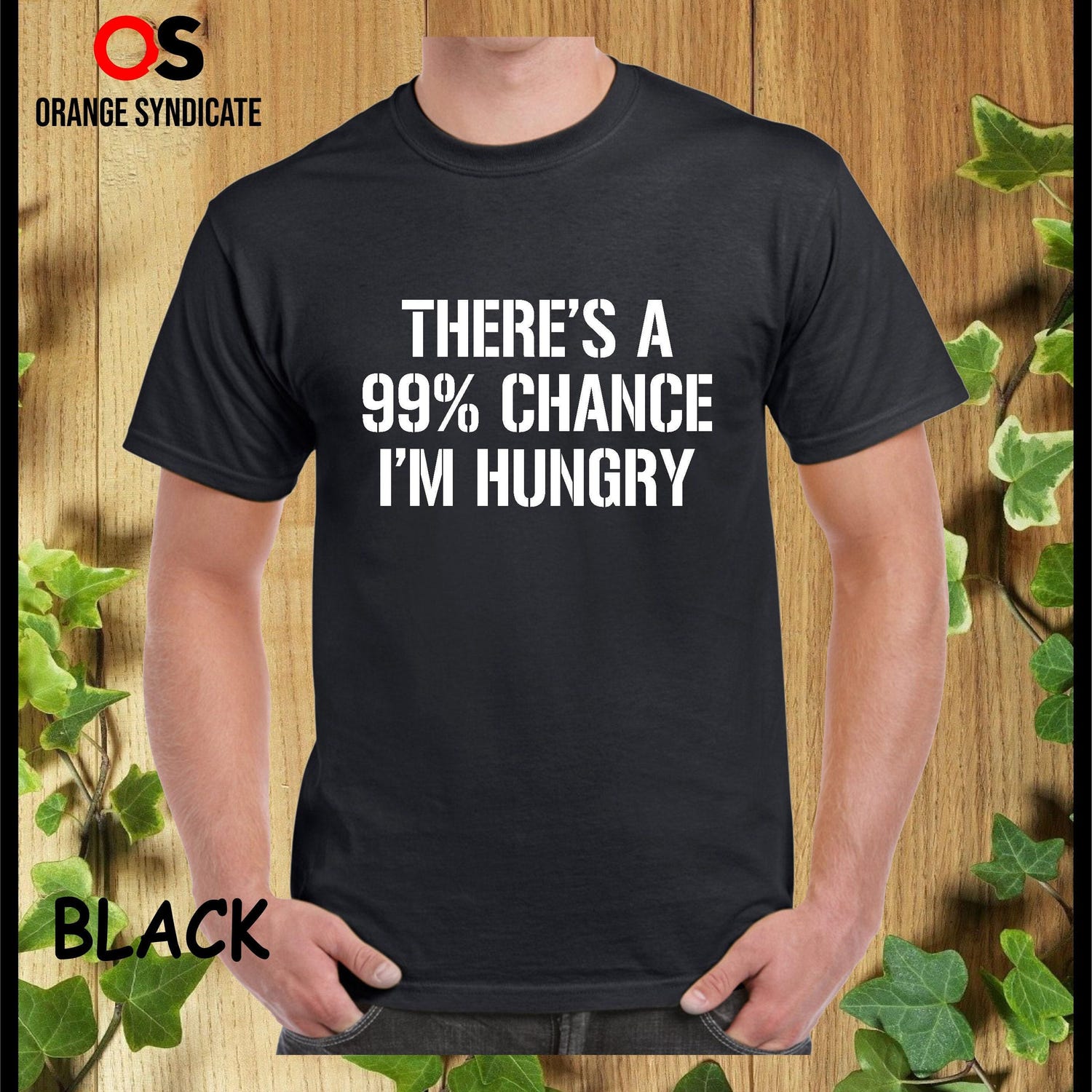 '99% Chance I'm Hungry' Food Quote Tee - Funny Joke Birthday Graphic Novelty Shirt