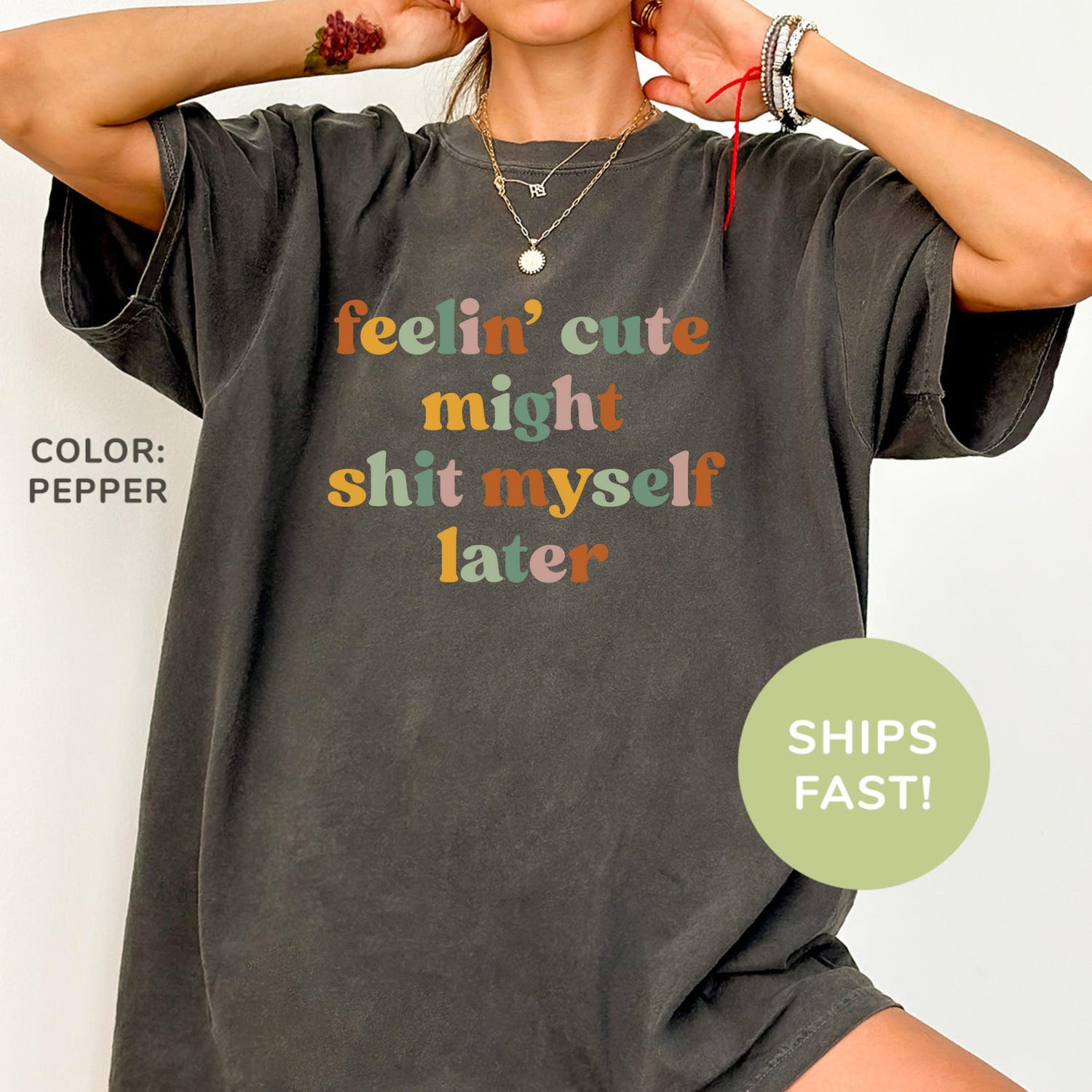 'Feelin' Cute Might Shit Myself' Funny Meme Tee - Sarcastic Humor Shirt
