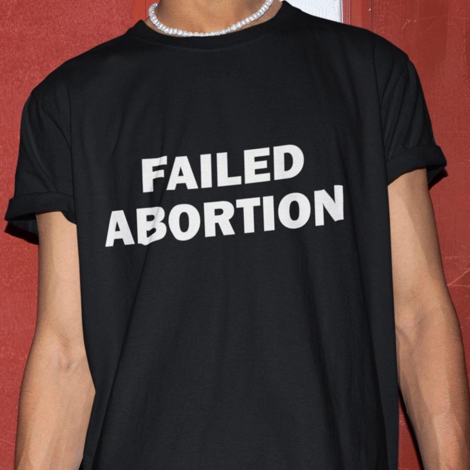 'Failed Abortion' Controversial Joke Tee - Funny Offensive Satire Graphic Novelty Shirt