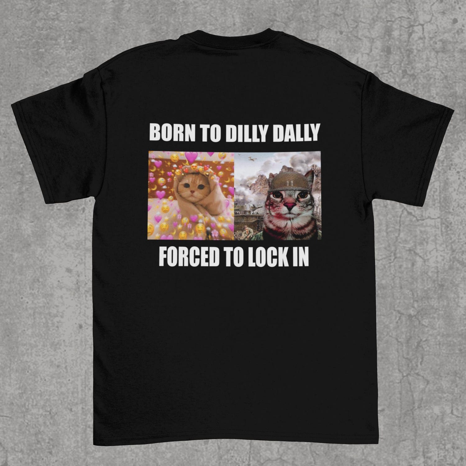 'Born To Dilly Dally' Cat Meme Tee - Funny Unhinged Stupid Graphic Novelty Shirt