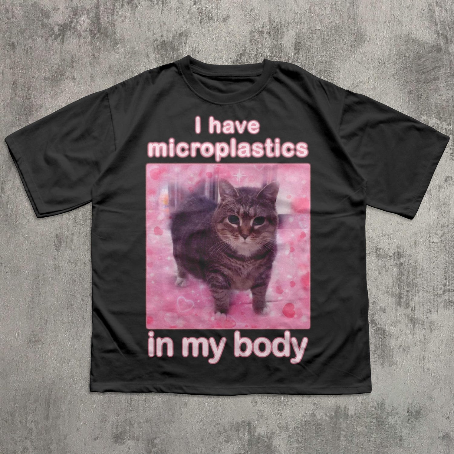 'Microplastics In My Body' Cat Meme Tee - Funny Ironic Stupid Graphic Novelty Shirt