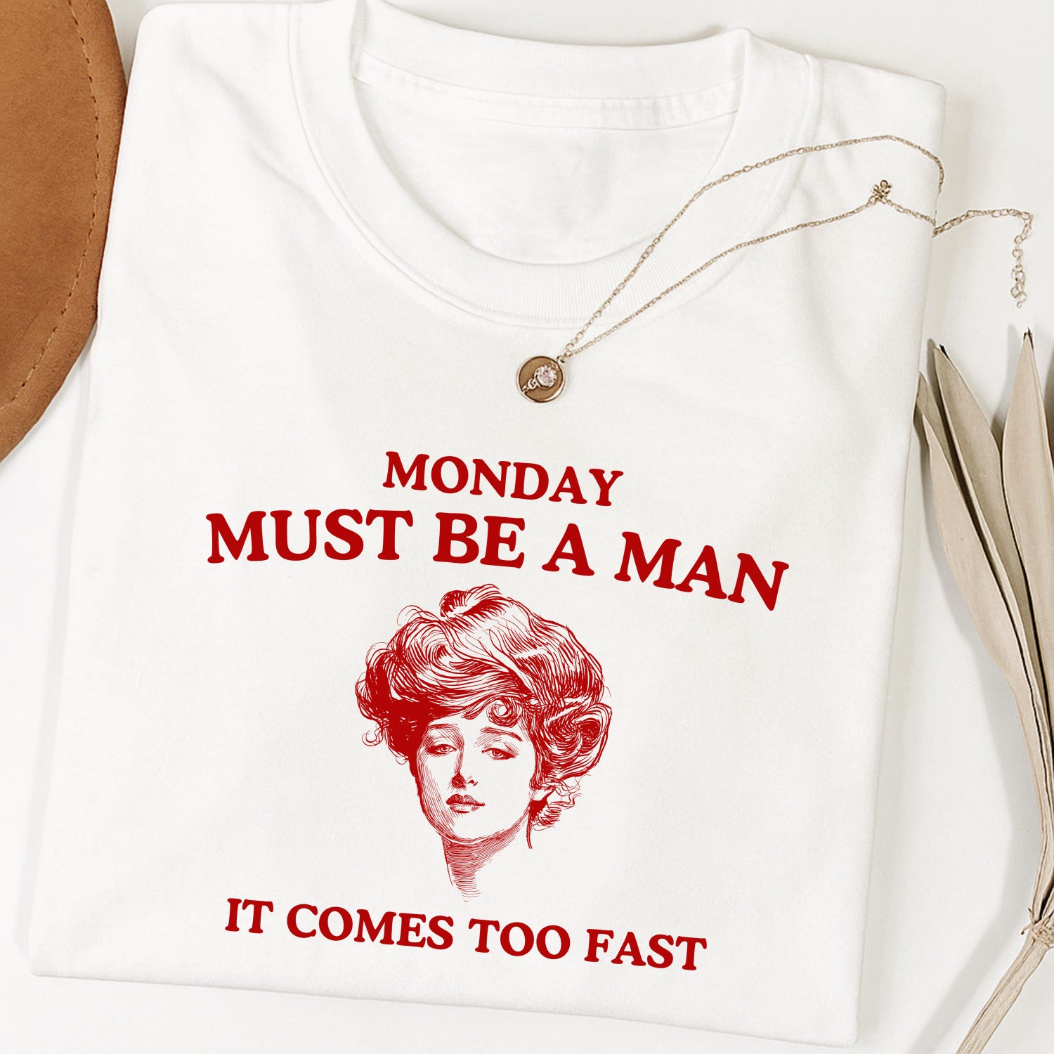 Sarcastic T-Shirt: Monday Must Be A Man Retro Graphic Tee