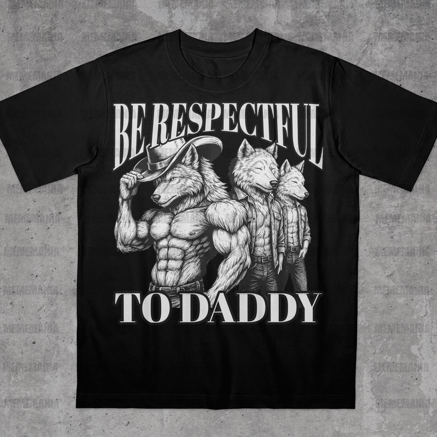 'Respectful To Daddy' Werewolf Meme Tee - Funny Unhinged Alpha Graphic Novelty Shirt