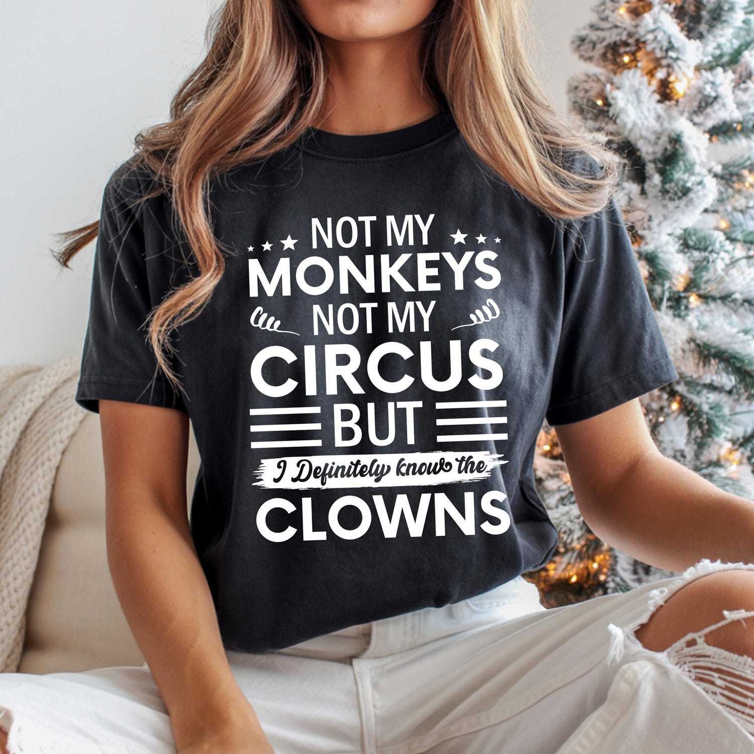 'Not My Monkeys Not My Circus' Clown Quote Tee - Funny Sarcastic Humor Shirt