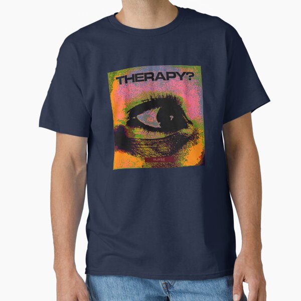 "Therapy? Nurse Art" Classic T-Shirt for Sale by IndieSoundCity