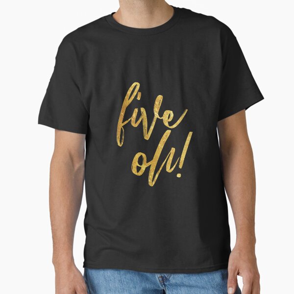 50th Birthday Shirt Gold Big Five Oh Fifty 50 Classic T-Shirt for Sale by dfunky