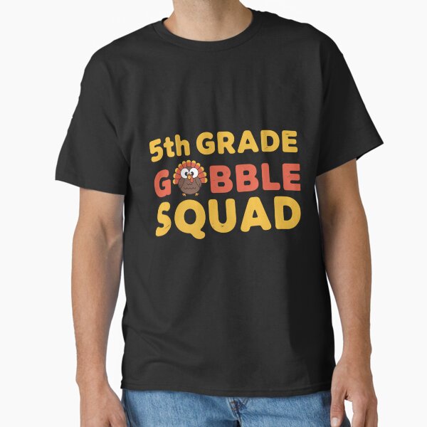 5th Grade Gobble Squad Cute Teacher Thanksgiving School Classic T-Shirt for Sale by BiellaSar