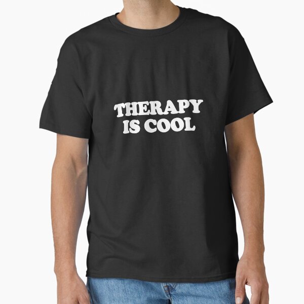 "Therapy Is Cool" Classic T-Shirt for Sale by Harley-Jay