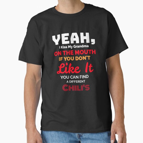 "Yeah, I Kiss my Grandma on The Mouth - Oddly Specific T-Shirts" Classic T-Shirt for Sale by SocialStreet