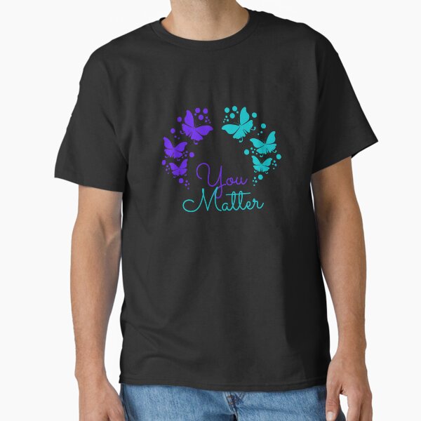 "Suicide Awareness You Matter" Classic T-Shirt for Sale by healthybrains