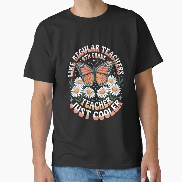 4th Grade Teacher Like A Normal Teacher But Much Cooler Classic T-Shirt for Sale by TyraYoung