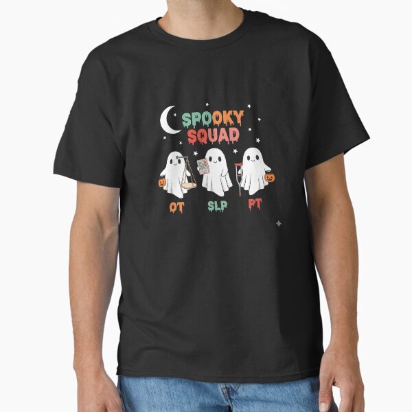 "Spooky Squad Halloween OT SLP PT Ghost Team" Classic T-Shirt for Sale by Teeshirtrepub