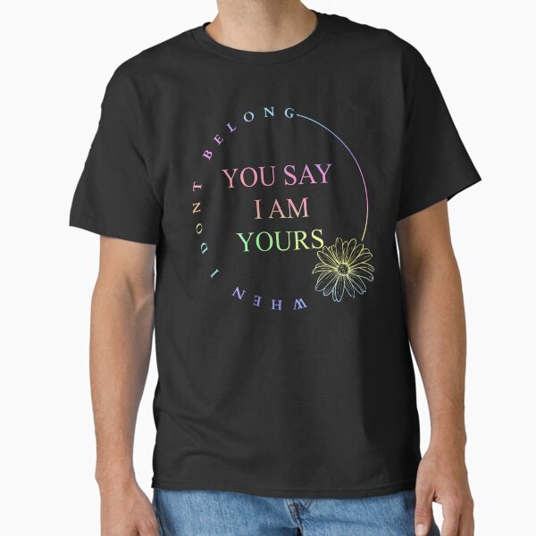 "You say lyrics sticker" Classic T-Shirt for Sale by Nberard2
