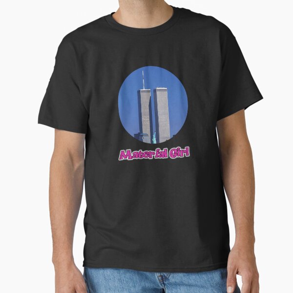 9/11 twin towers MATERIAL GIRL Classic T-Shirt for Sale by securebrowsing