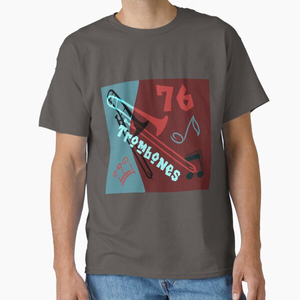 76 Trombones Classic T-Shirt for Sale by PlanetLucky