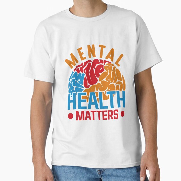 " Mental Health-Matters-" Classic T-Shirt for Sale by SYMEshop