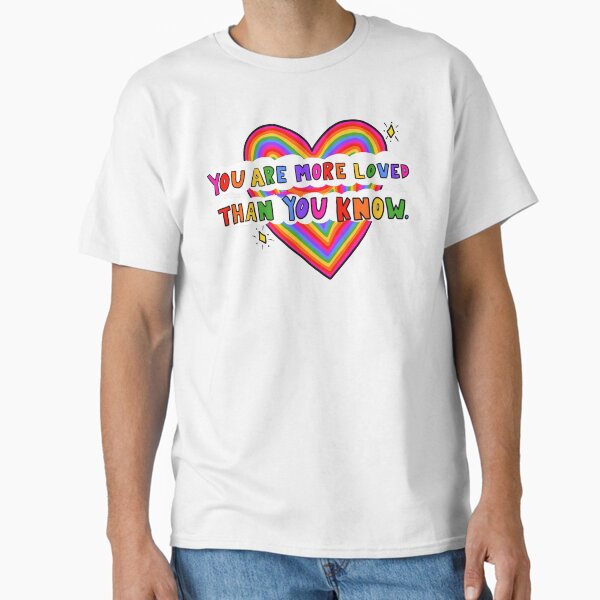 "You Are More Loved" Classic T-Shirt for Sale by crystaldraws