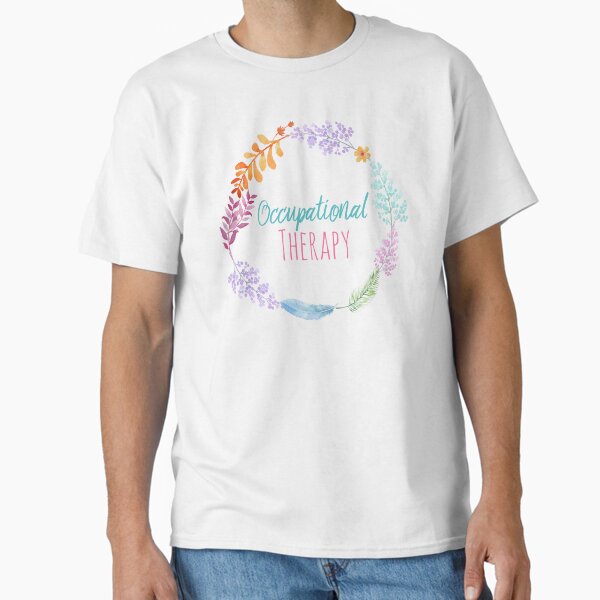 "Occupational Therapy Wreath" Classic T-Shirt for Sale by seniorsflourish