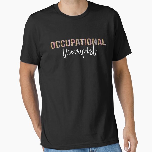 "occupational therapy gifts , OT clothing" Essential T-Shirt for Sale by majidkacm