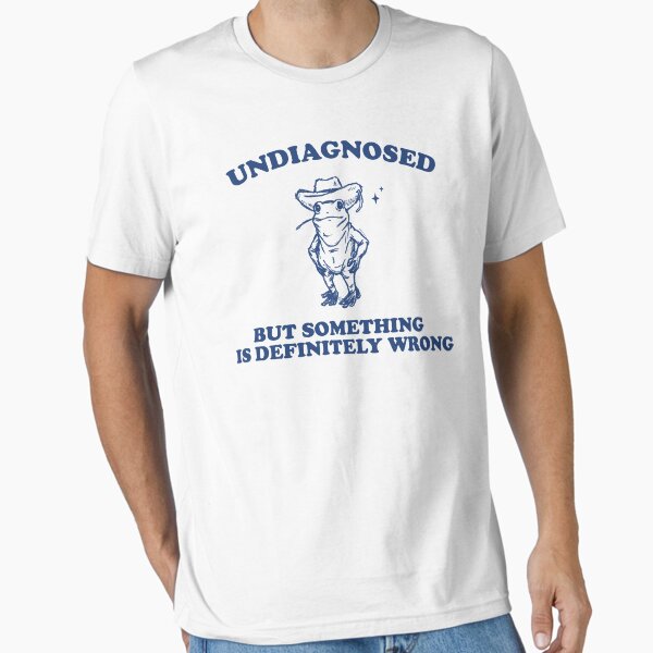 "Undiagnosed But Something is Definitely Wrong Vintage TShirt, Cowboy Frog Shirt, Undiagnosed T Shirt, Frog Meme" Essential T-Shirt for Sale by samidsou