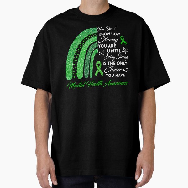 "You Don't Know How Strong You Are Rainbow Mental Health Awareness" Oversized T-Shirt for Sale by Gillosina